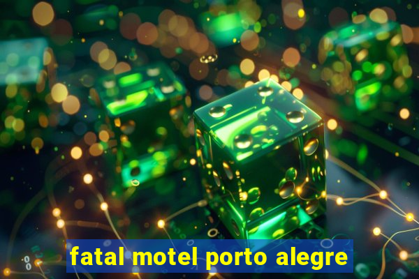 fatal motel porto alegre